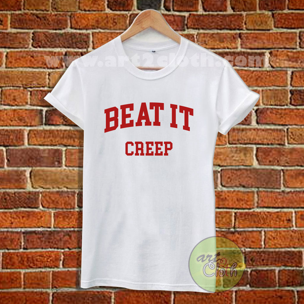 beat it creep t shirt