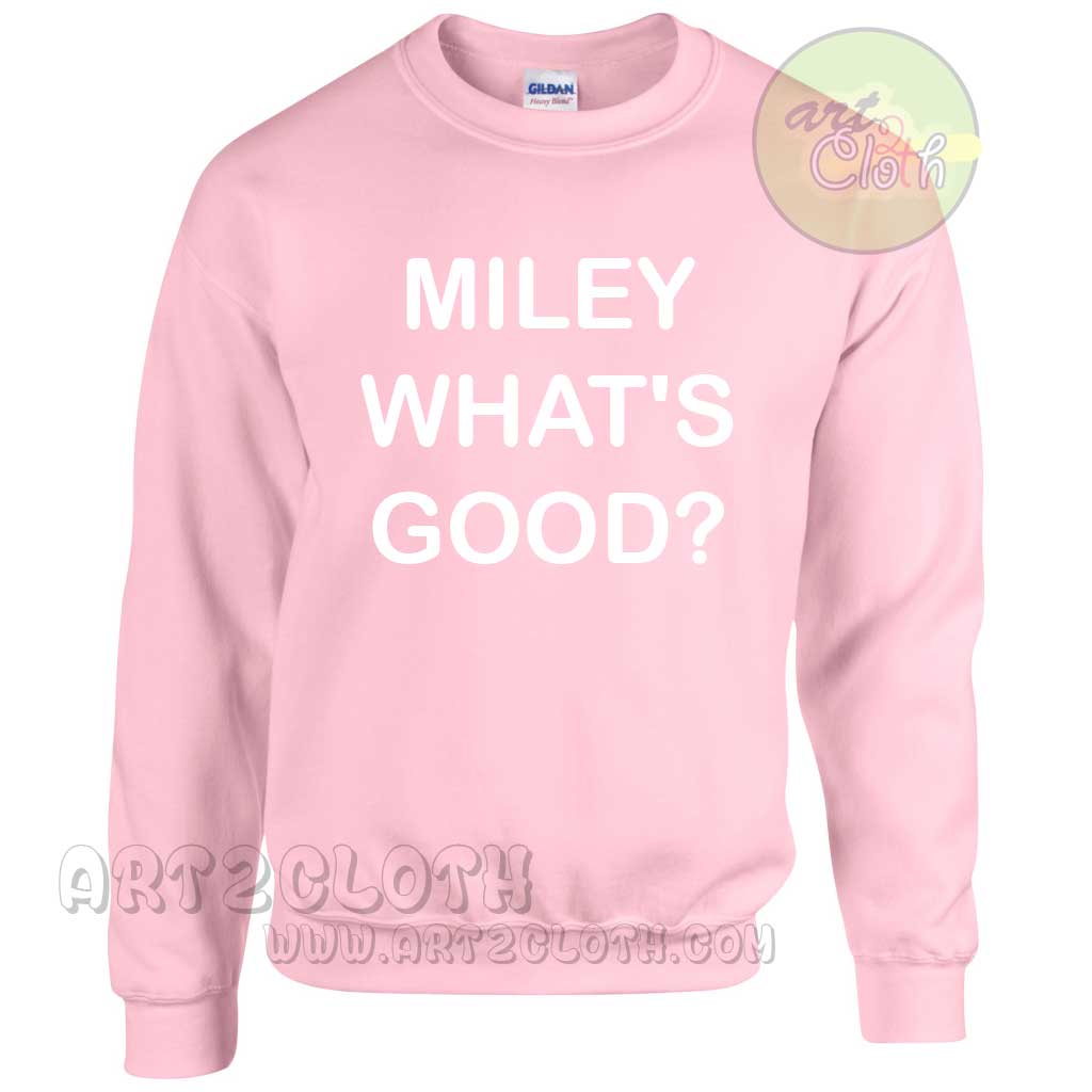 miley whats good shirt